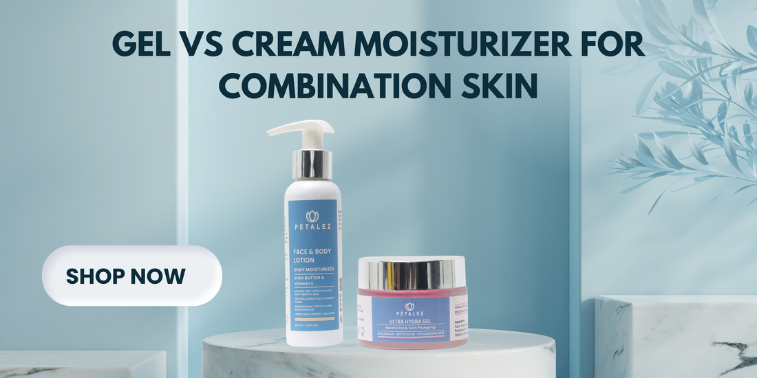 Gel vs Cream Moisturizer for Combination Skin