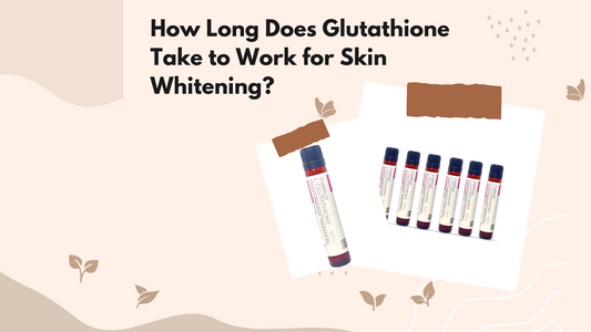 How Long Does Glutathione Take to Work for Skin Whitening?