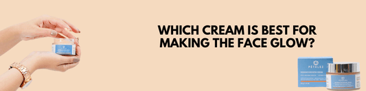 Which cream is best for making the face glow?