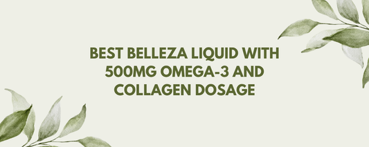 Best Belleza Liquid with 500mg Omega-3 and collagen dosage