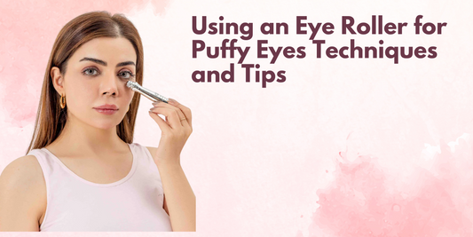 Using an Eye Roller for Puffy Eyes: Techniques and Tips