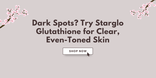 Dark Spots? Try Starglo Glutathione for Clear, Even-Toned Skin