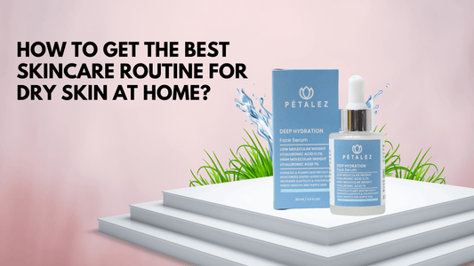 How to get the best skincare routine for dry skin at home?