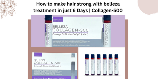 How to make hair strong with belleza treatment in just 6 Days | Collagen-500