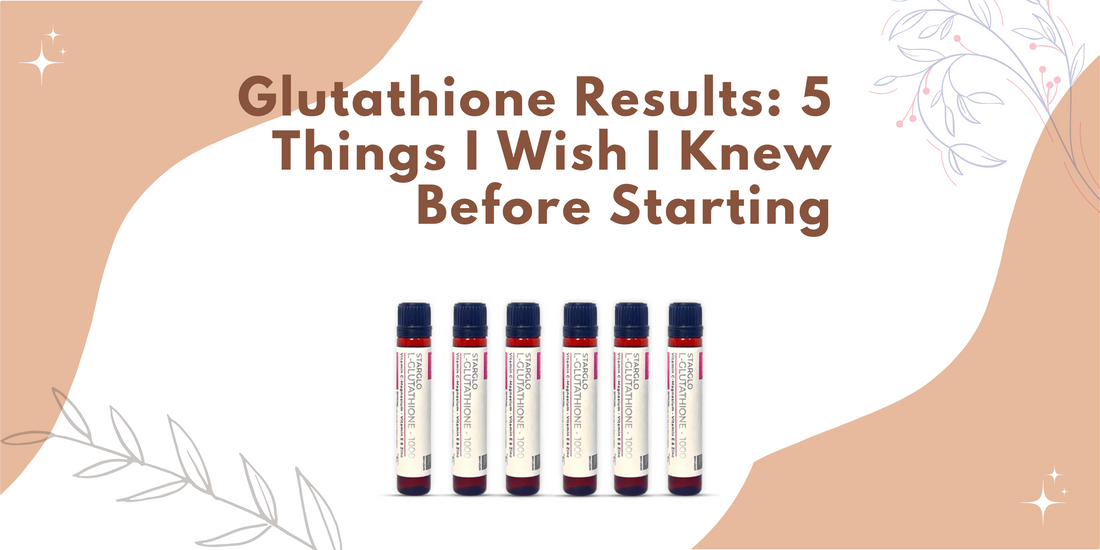 Glutathione Results: 5 Things I Wish I Knew Before Starting
