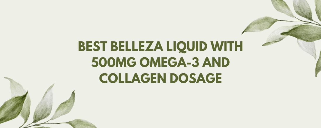 Best Belleza Liquid with 500mg Omega-3 and collagen dosage