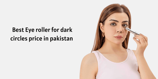 Best Eye roller for dark circles price in pakistan