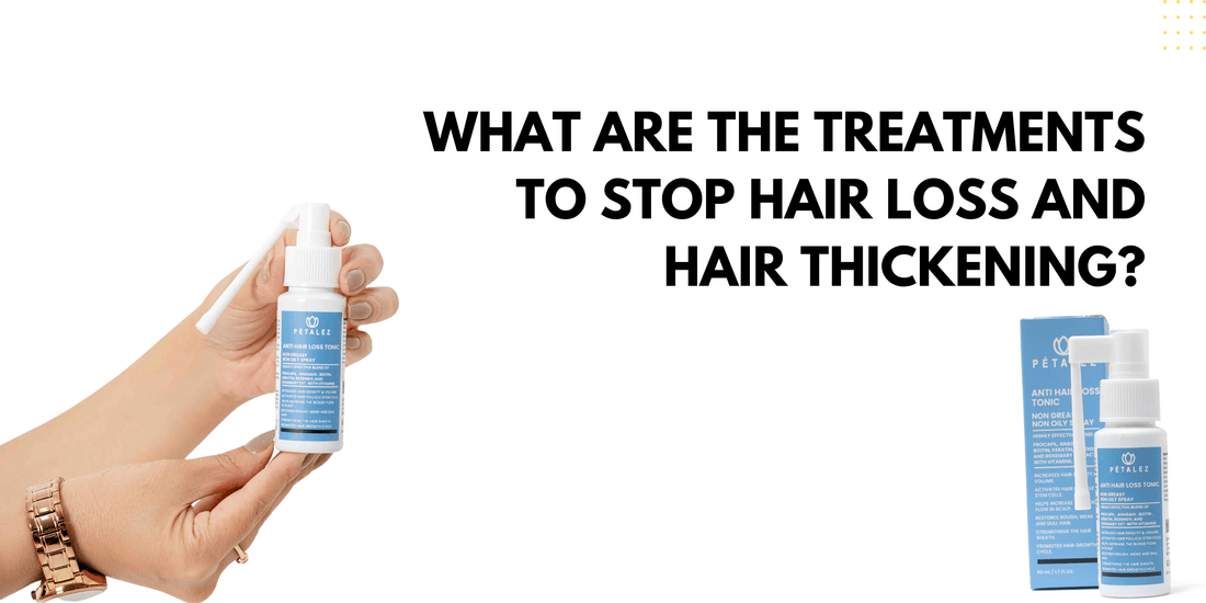 What are the treatments to stop hair loss and hair thickening?